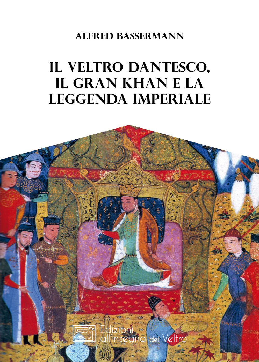 Il Veltro dantesco, il Gran Khan e la leggenda imperiale
