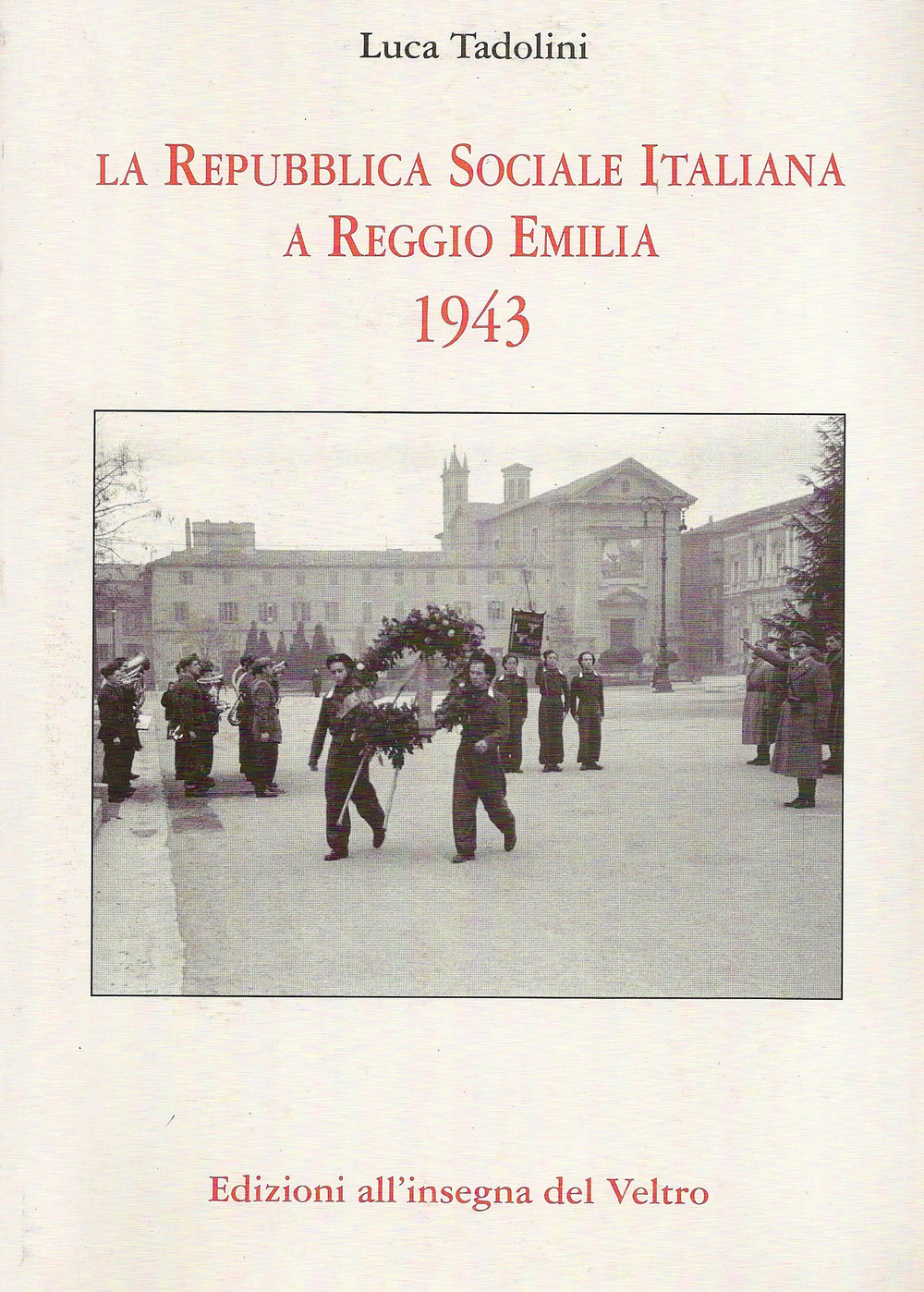 La Repubblica Sociale Italiana a Reggio Emilia 1943