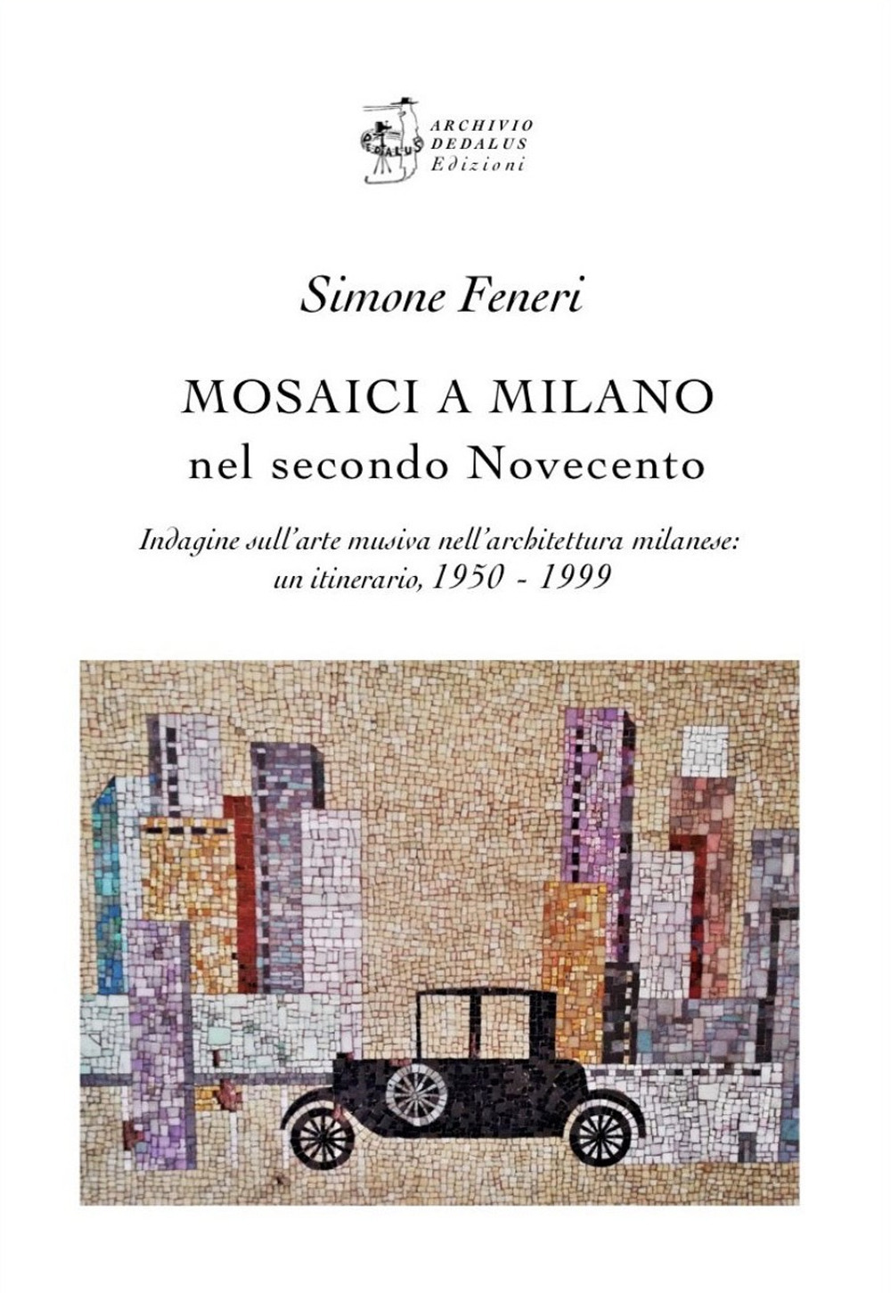 Mosaici a Milano nel secondo Novecento. Indagine sull’arte musiva nell’architettura milanese: un itinerario 1950-1999
