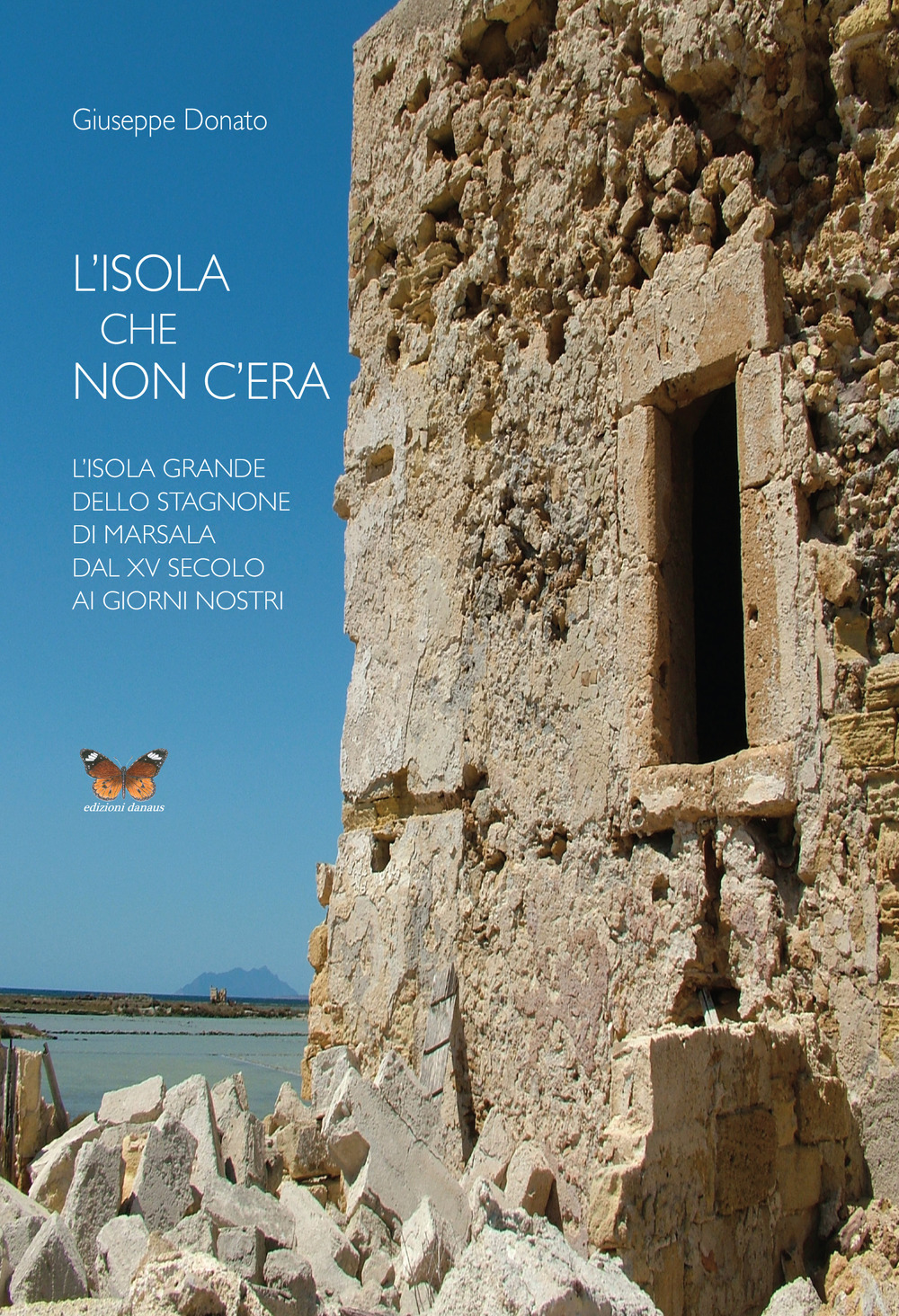 L'isola che non c'era. L'isola Grande dello Stagnone di Marsala dal XV secolo ai giorni nostri