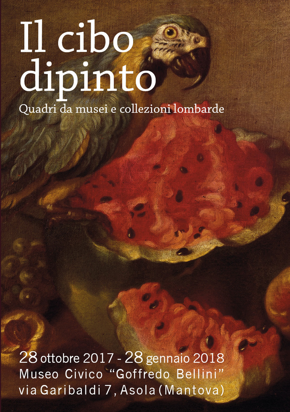 Il cibo dipinto. Quadri da musei e collezioni lombarde. Catalogo della mostra (Asola, 28 ottobre 2017-28 gennaio 2018)