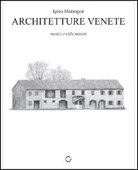 Architetture venete. Rustici e ville minori