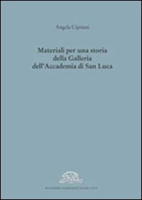 Materiali per una storia della galleria dell'Accademia di San Luca