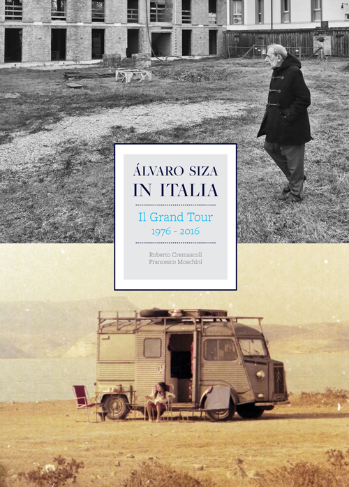 Álvaro Siza in Italia. Il grand tour (1976-2016)