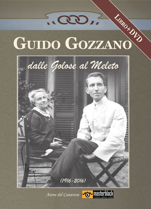 Guido Gozzano dalle Golose al Meleto (1916-2016)