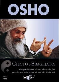 Giusto o sbagliato? Non puoi essere sicuro di ciò che fai, perché non sei ancora sicuro di ciò che sei. DVD