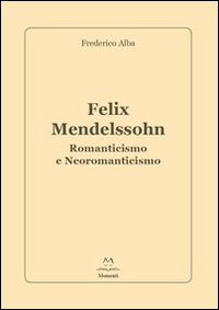 Felix Mendelssohn. Romanticismo e Neoromanticismo