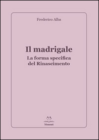 Il madrigale. La forma specifica del Rinascimento