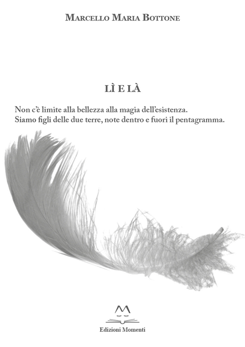 Lì e là. Non c'è limite alla bellezza alla magia dell'esistenza. Siamo figli delle due terre, note dentro e fuori il pentagramma
