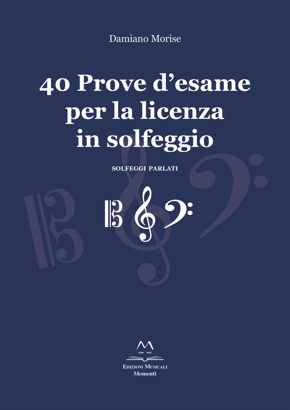 40 prove d’esame per la licenza in solfeggio. Solfeggi parlati