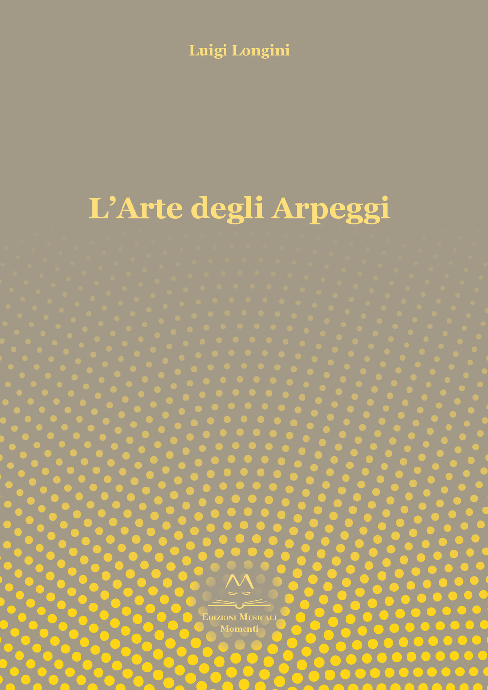 L'arte degli arpeggi. Arpeggi in tutte le tonalità per principianti, intermedi e professionisti