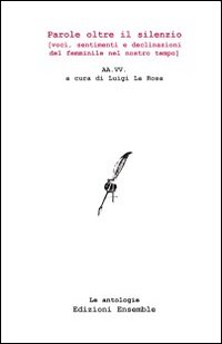 Parole oltre il silenzio. Voci, sentimenti e declinazioni del femminile nel nostro tempo