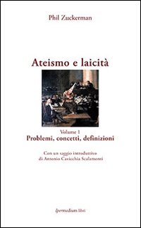 Ateismo e laicità. Vol. 1: Problemi, concetti, definizioni