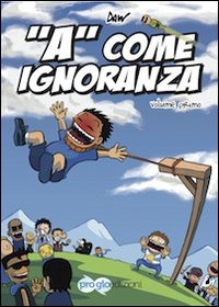 «A» come ignoranza. Vol. 1