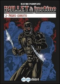 Bullet & Justine. Vol. 2: Passato corrotto