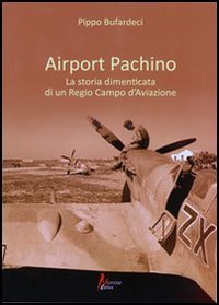 Airport Pachino. La storia dimenticata di un regio campo d'aviazione