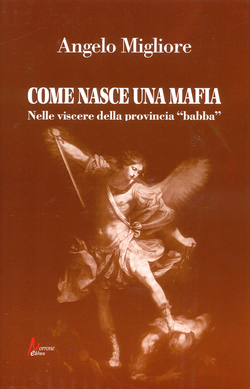 Come nasce una mafia. Nelle viscere della provincia «babba»