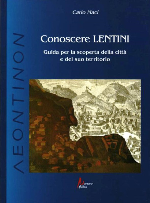 Conoscere Lentini. Guida per la scoperta della città e del suo territorio