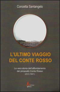 L'ultimo viaggio del Conte Rosso. La vera storia dell'affondamento del piroscafo «Conte Rosso» (25.5.1941)