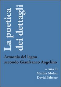 La poetica dei dettagli. Armonia del legno secondo Gianfranco Angelino