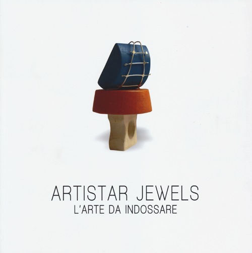 Artistar jewels. L'arte da indossare