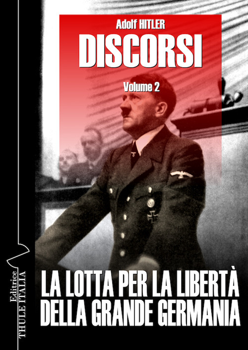 Discorsi. Vol. 2: La lotta per la libertà della grande Germania