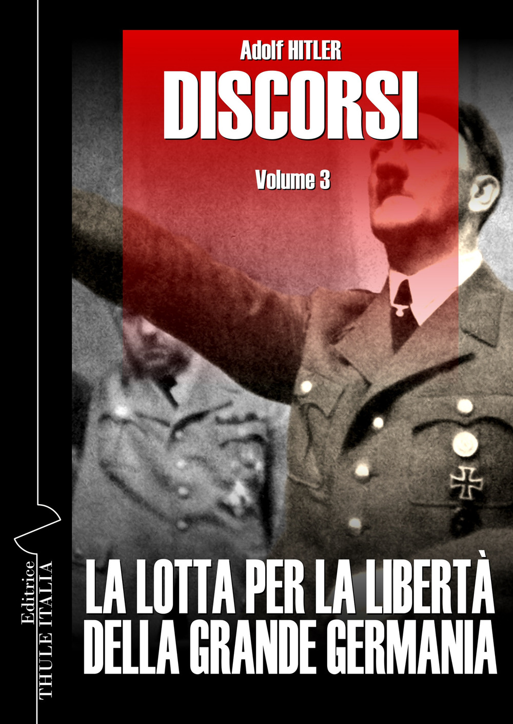 Discorsi. Vol. 3: La lotta per la libertà della grande Germania