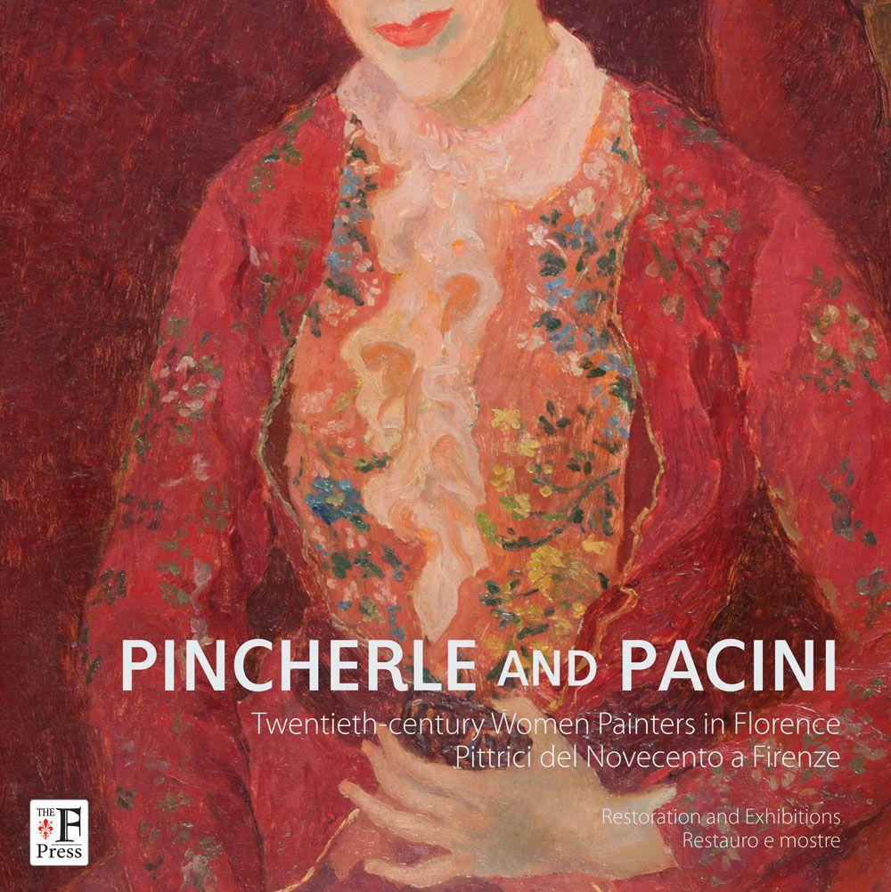 Pincherle e Pacini. Pittrici del Novecento a Firenze. Ediz. italiana e inglese