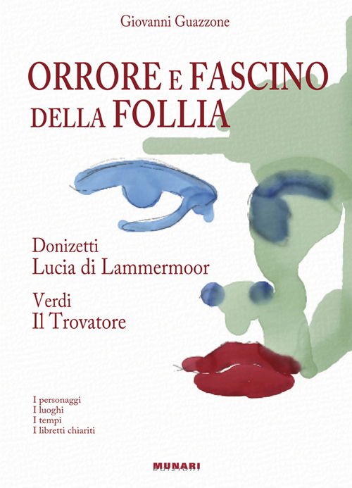 Orrore e fascino della follia. Donizzetti Lucia Lammermoor. Verdi Il Trovatore