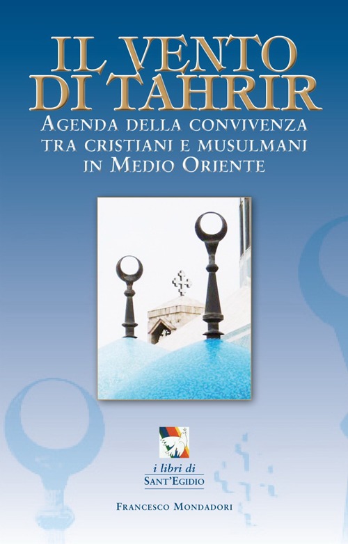 Il vento di Tahrir. Agenda della convivienza tra cristiani e musulmani in Medio Oriente