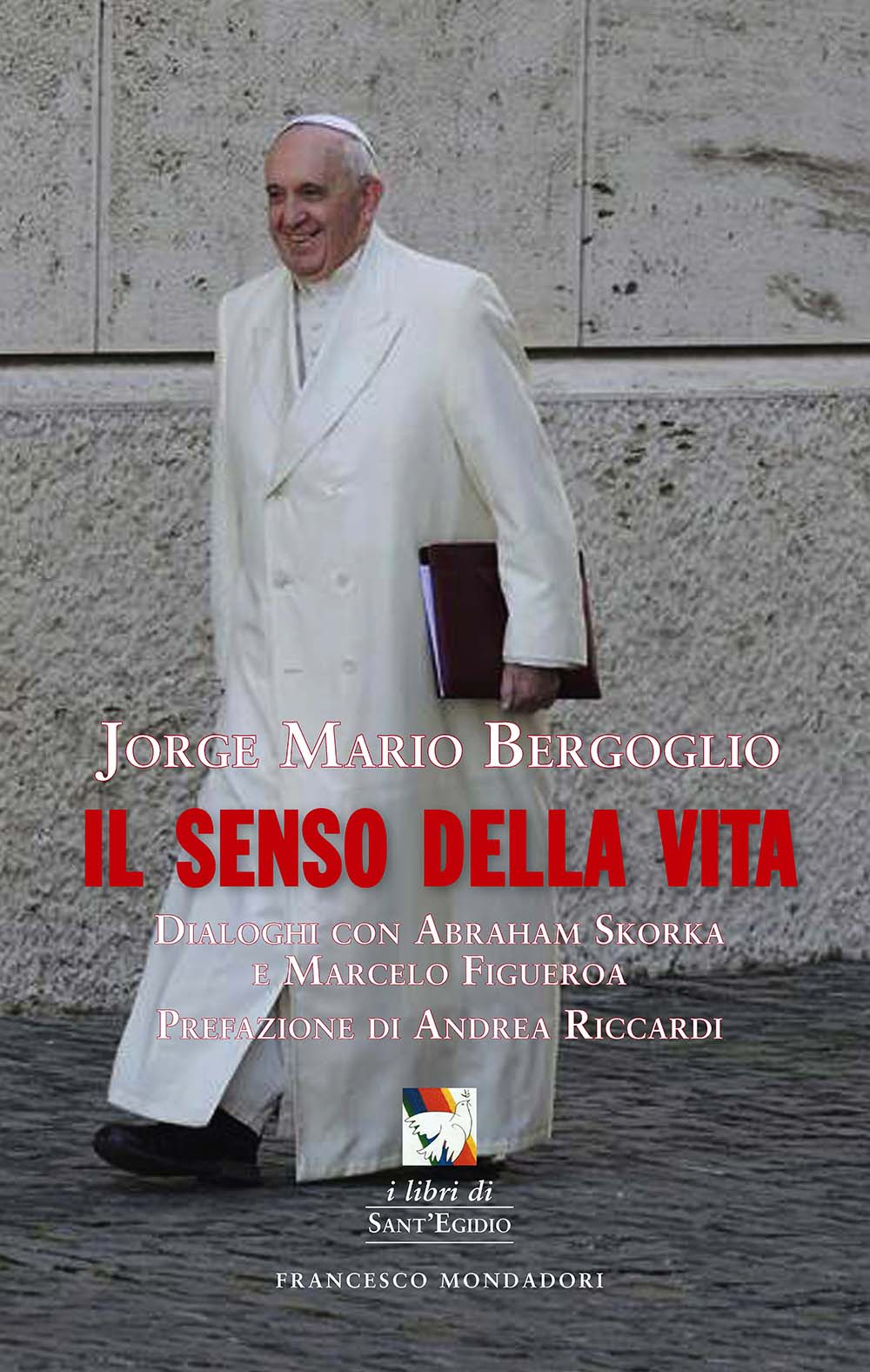 Il senso della vita. Dialoghi con Abraham Skorka e Marcelo Figueroa