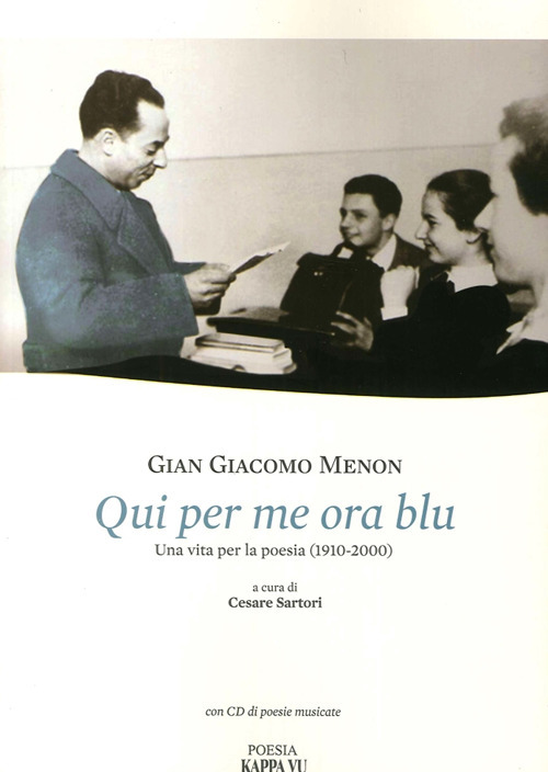 Qui per me ora blu. Una vita per la poesia (1910-2000)