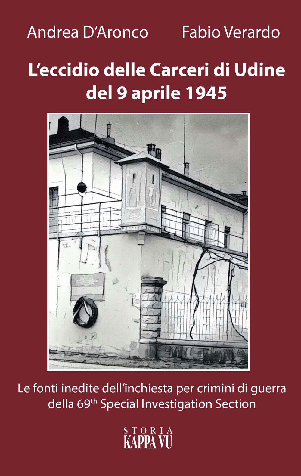 L'eccidio delle carceri di Udine del 9 aprile 1945. Le foto inedite dell'inchiesta per criminali di guerra della 69th special investigation section