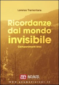 Ricordanze dal mondo invisibile. Componimenti lirici
