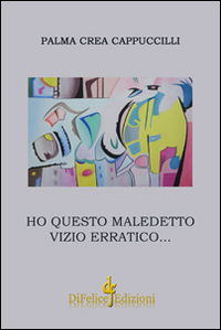 Ho questo maledetto vizio erratico...