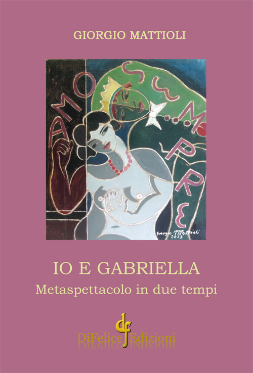 Io e Gabriella. Metaspettacolo in due tempi