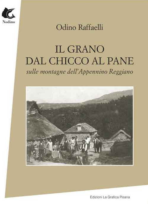 Il grano dal chicco al pane. Sulle montagne dell'appennino Reggiano