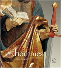 Des saints et des hommes. L'images des saints das les Alpes occidentales à la fin du Moyen Âge