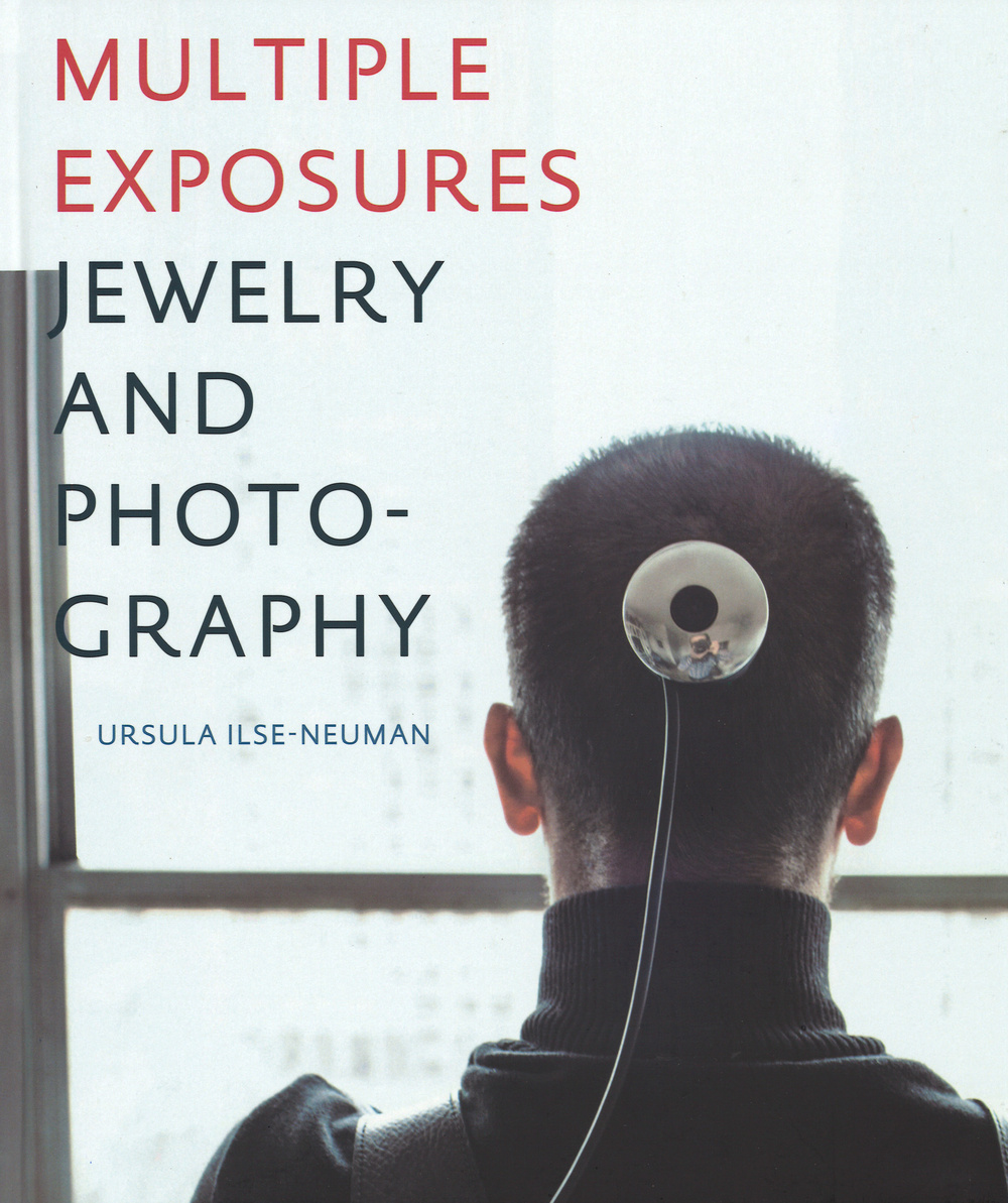 Multiple exposures. Jewelry and photography. Catalogo della mostra (13 maggio-14 settembre 2014)
