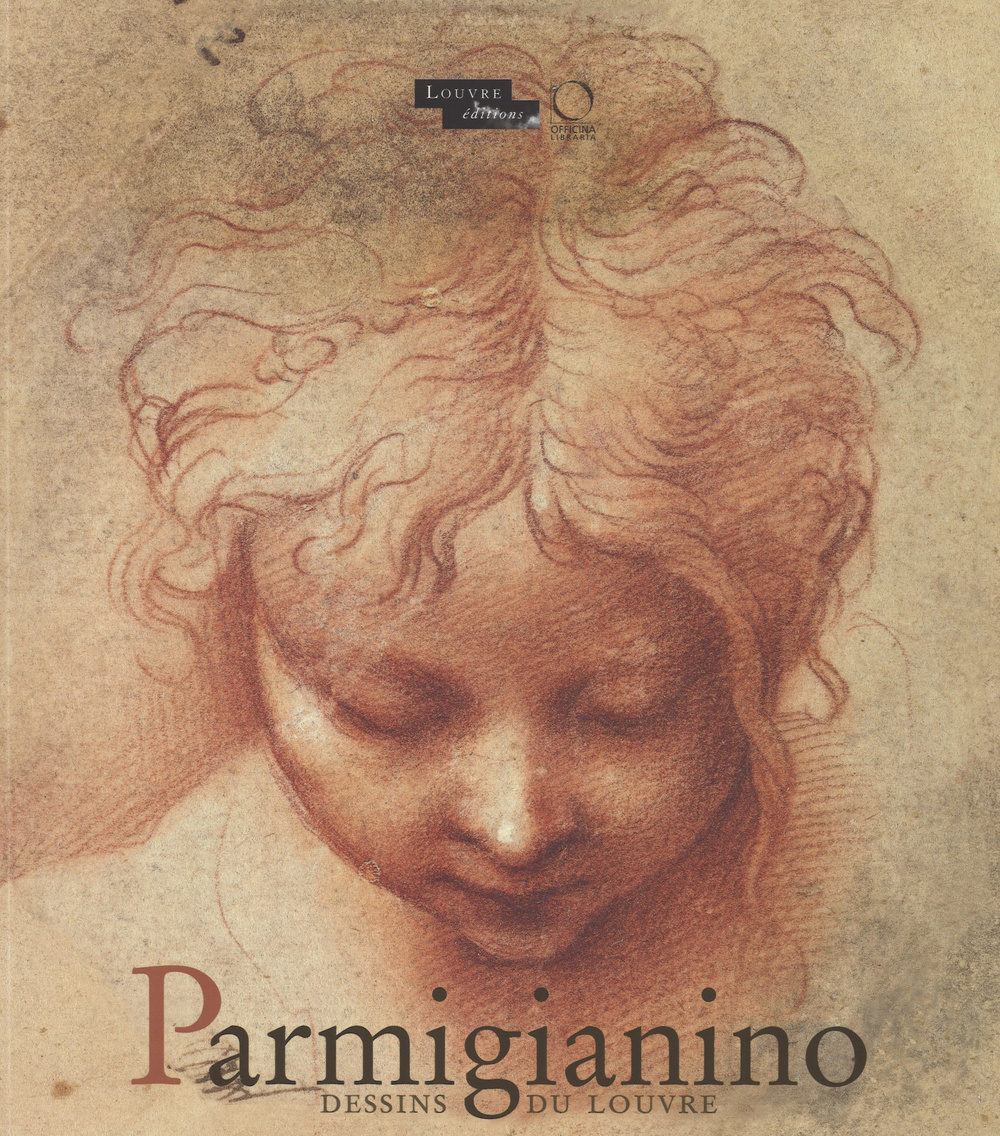 Parmigianino. Dessins du Louvre. Catalogo della mostra (Parigi, 17 dicembre 2015-15 febbraio 2016)