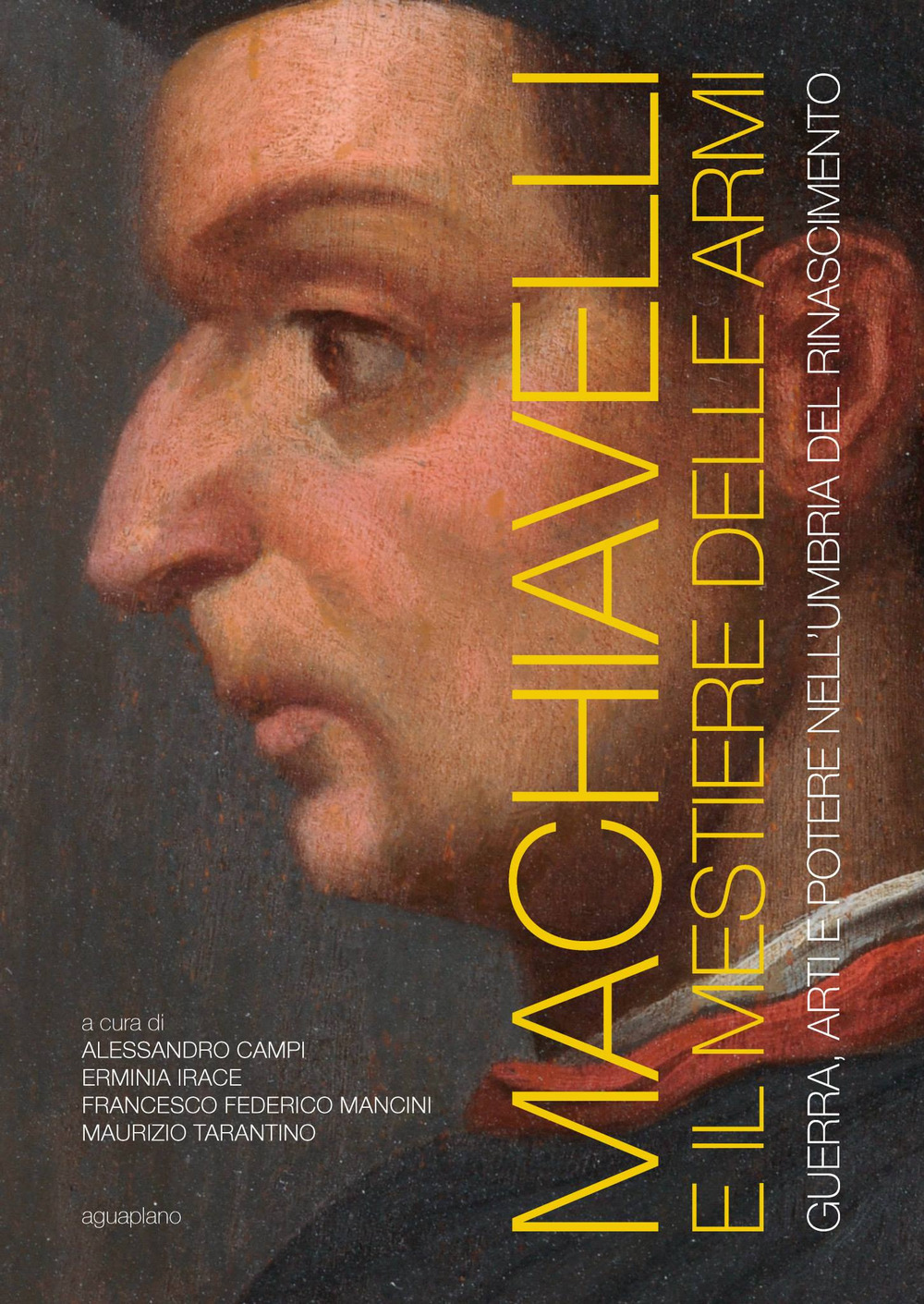 Machiavelli e il mestiere delle armi. Guerra, arti e potere nell'Umbria del Rinascimento