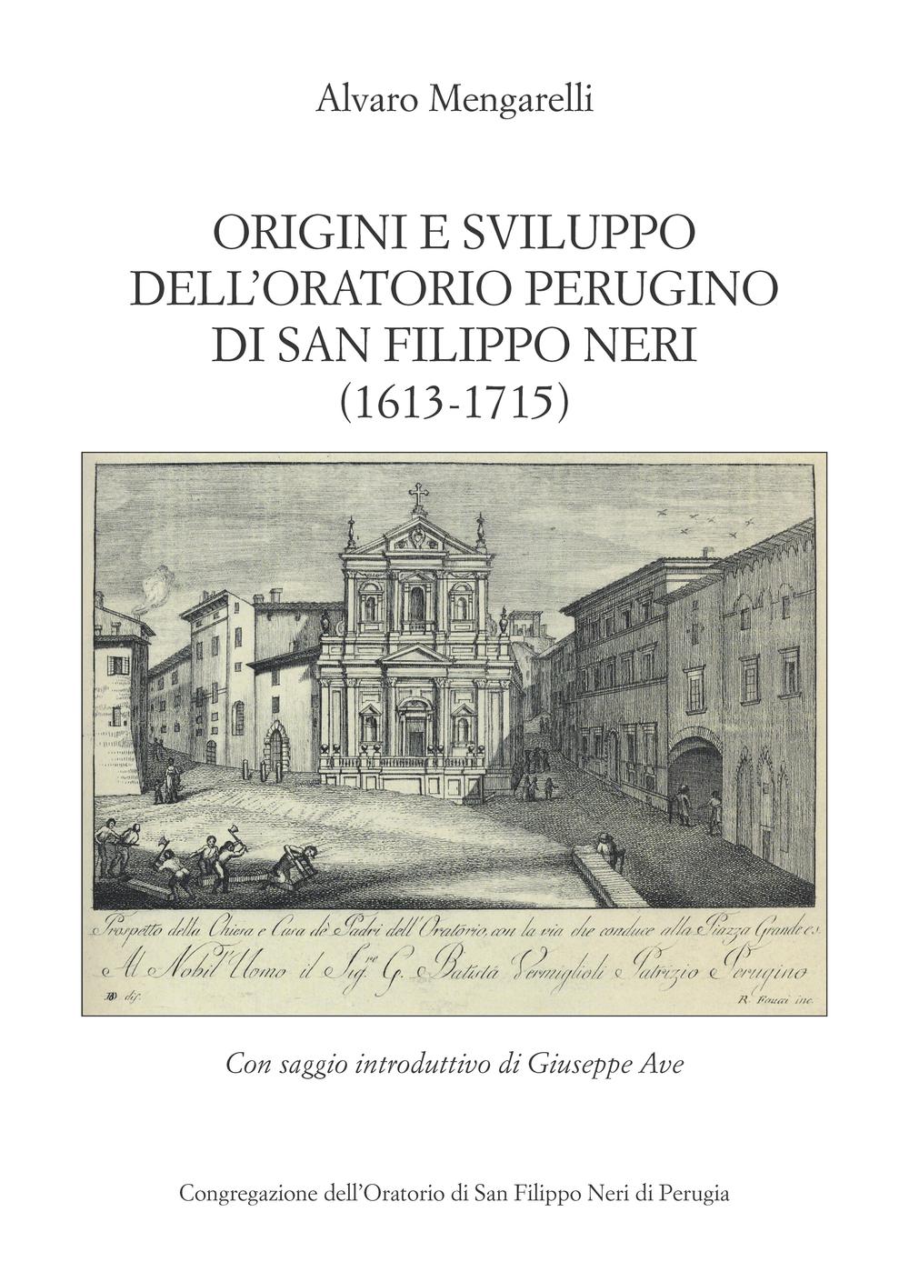 Origini e sviluppo dell’oratorio perugino di San Filippo Neri (1613-1715) (rist. anast.)