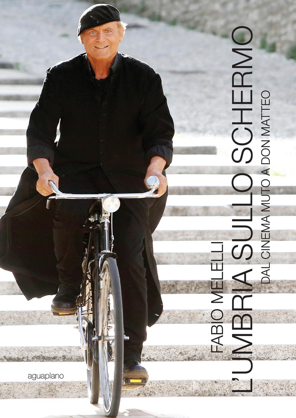 L'Umbria sullo schermo. Dal cinema muto a don Matteo