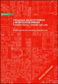 Tipologia architettonica e morfologica urbana. Il dibattito italiano. Antologia 1960-1980