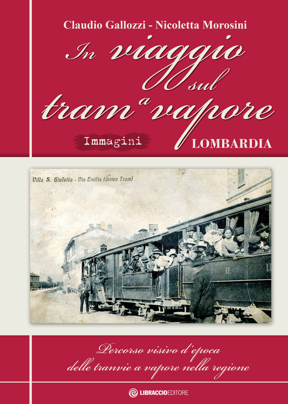 In viaggio sul tram a vapore. Percorso visivo d'epoca delle tranvie a vapore nella regione