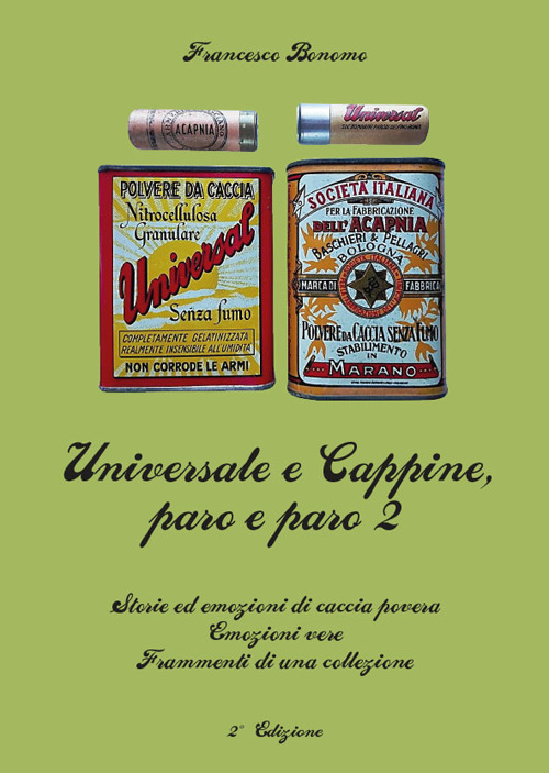 Universale e Cappine paro e paro 2. Storie ed emozioni di caccia povera. Emozioni vere. Frammenti di una collezione