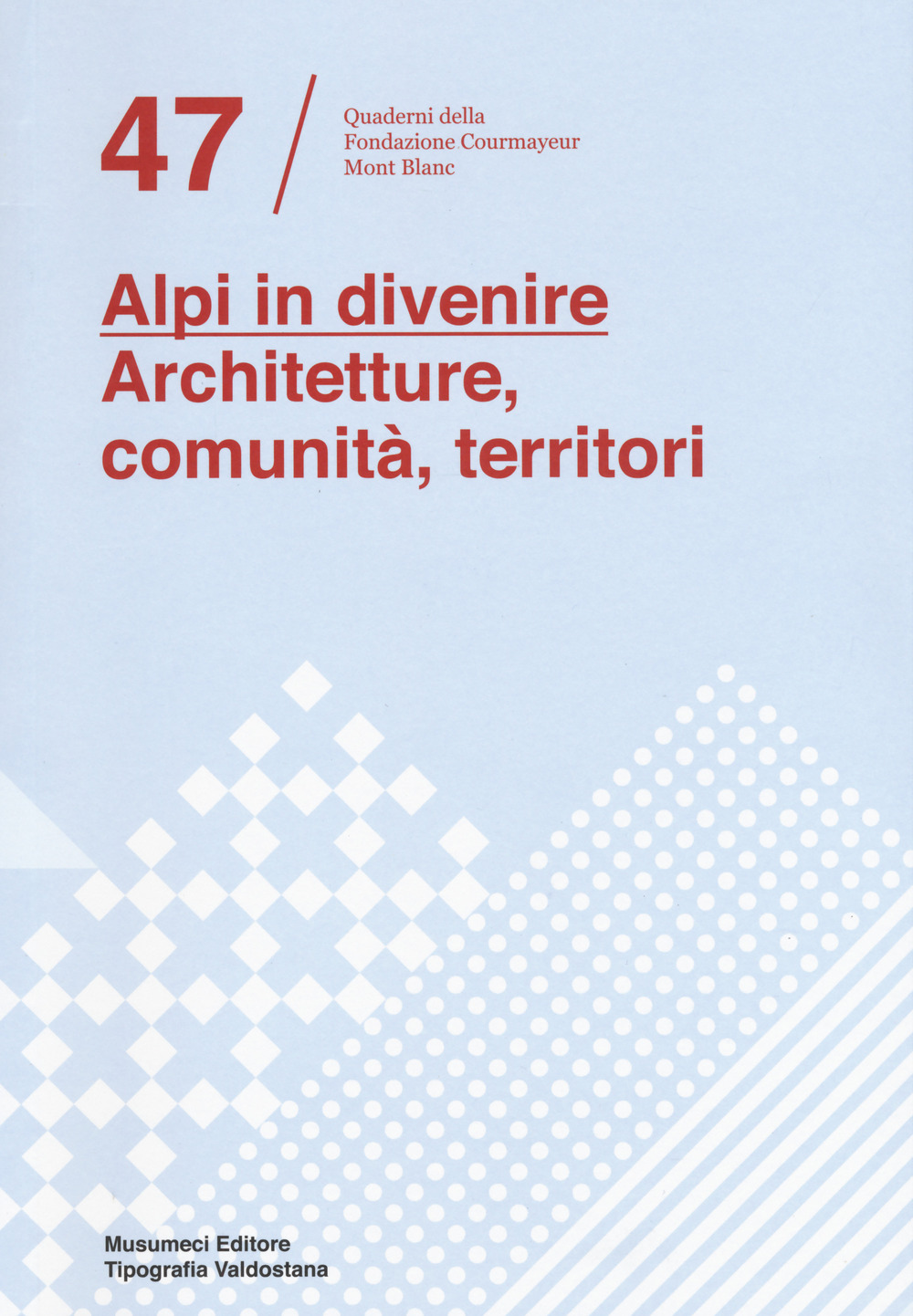 Alpi in divenire. Architetture, comunità, territori
