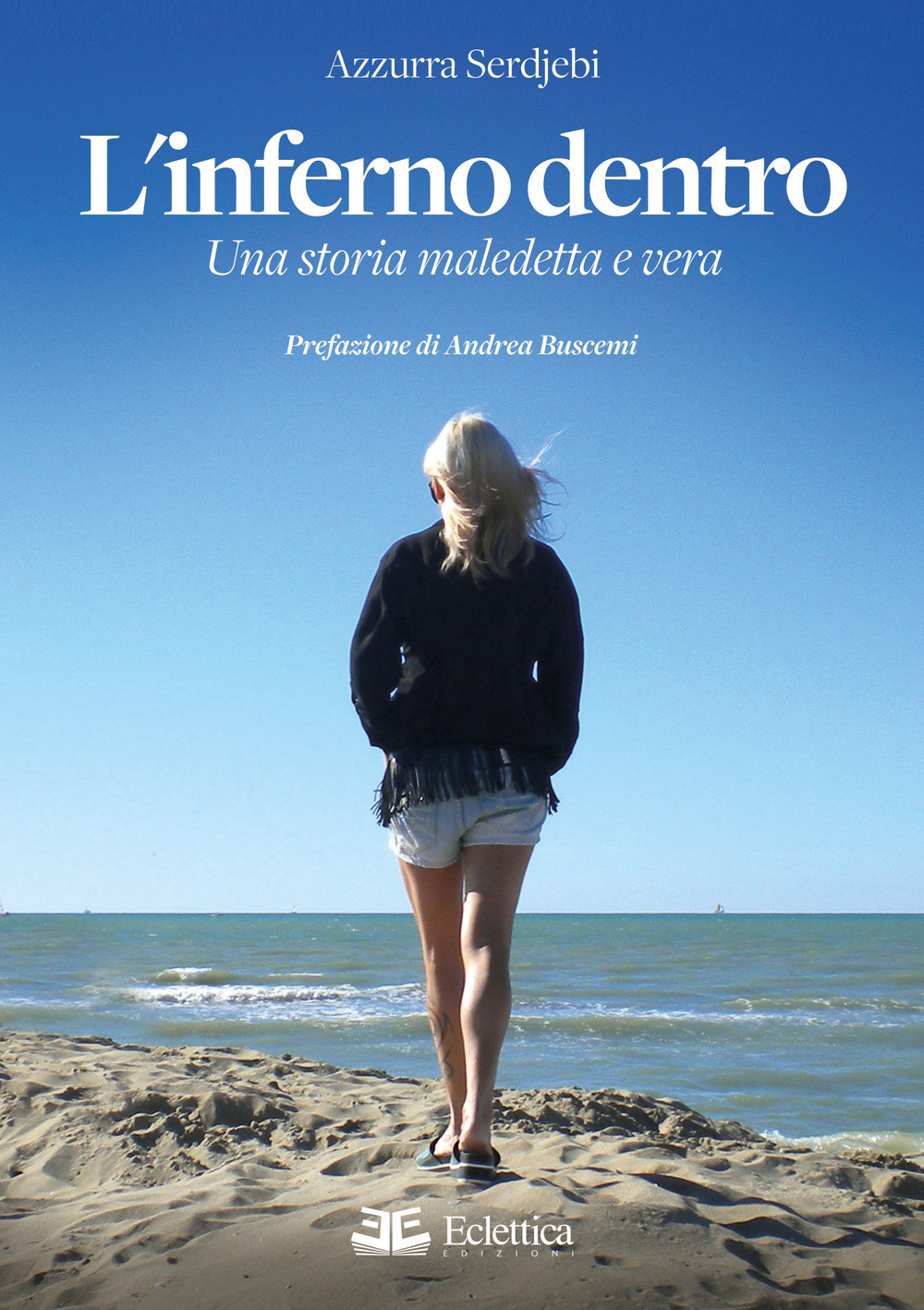 L'inferno dentro. Una storia maledetta e vera