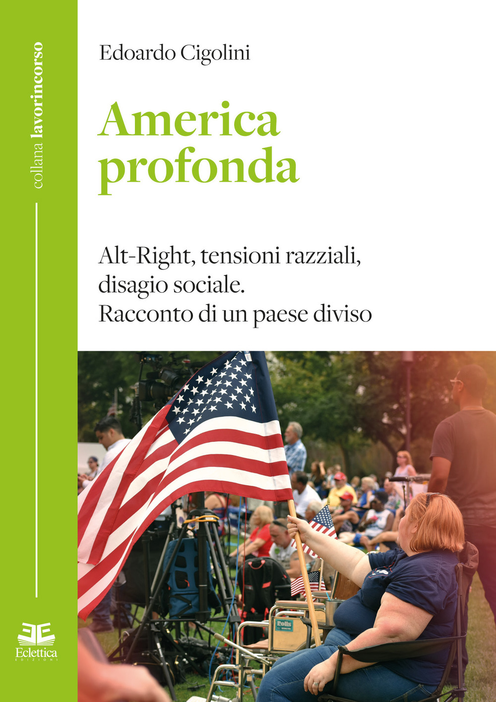 America profonda. Alt-Right, tensioni razziali, disagio sociale. Racconto di un Paese diviso