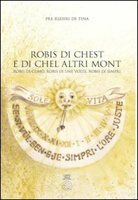 Robis di chest e di chel altri mont. Robis di cumo', robis di une volte, robis di simpri